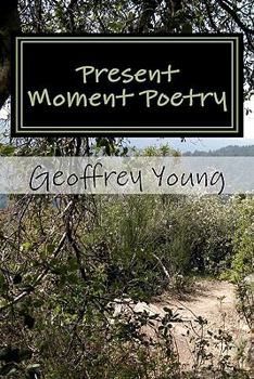 Paperback Present Moment Poetry: Ecstatic Poetry From The Heart Book