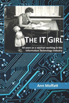 Paperback The IT Girl: 50 years as a woman working in the Information Technology industry Book