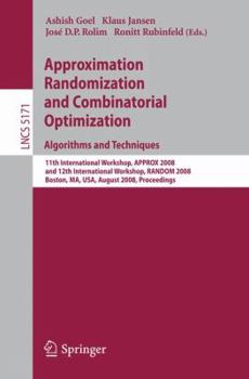 Paperback Approximation, Randomization and Combinatorial Optimization. Algorithms and Techniques: 11th International Workshop, Approx 2008 and 12th Internationa Book