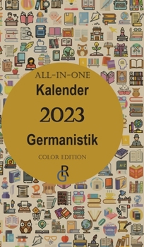 Hardcover All-In-One Kalender 2023 Germanistik: Color Edition Geschenkidee für Germanisten [German] Book