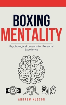 Hardcover Boxing Mentality: Psychological Lessons for Personal Excellence Book