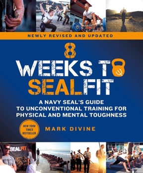 Paperback 8 Weeks to Sealfit: A Navy Seal's Guide to Unconventional Training for Physical and Mental Toughness-Revised Edition Book