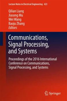 Hardcover Communications, Signal Processing, and Systems: Proceedings of the 2016 International Conference on Communications, Signal Processing, and Systems Book