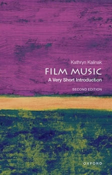 Film Music: A Very Short Introduction - Book #231 of the Very Short Introductions