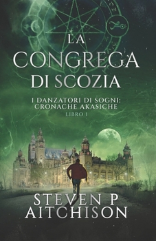 Paperback La Congrega di Scozia: I Danzatori di Sogni: Cronache Akasiche - Libro 1 [Italian] Book