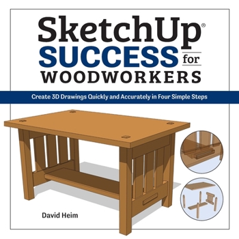 Paperback Sketchup Success for Woodworkers: Four Simple Rules to Create 3D Drawings Quickly and Accurately Book