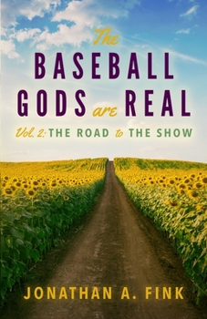 Paperback The Baseball Gods are Real: Vol. 2 - The Road to the Show Book