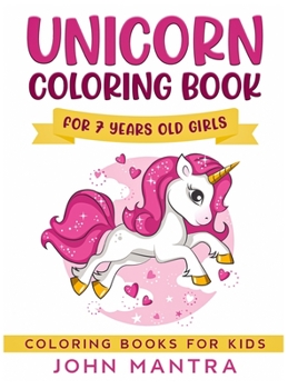 Unicorn Coloring Book: For 7 Years old Girls