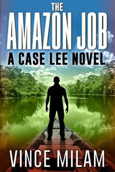 Paperback The Amazon Job: (A Case Lee Novel Book 4) Book