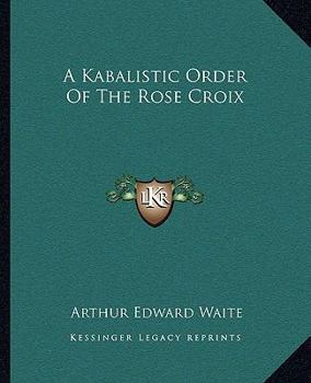 Paperback A Kabalistic Order Of The Rose Croix Book