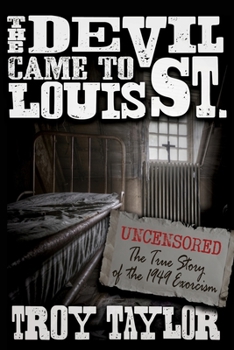 Paperback Devil Came to St. Louis: The Uncensored True Story of the 1949 Exorcism Book