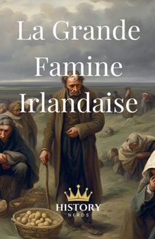 La Grande Famine Irlandaise (Histoire Irlandaise) (French Edition)