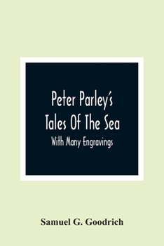 Paperback Peter Parley'S Tales Of The Sea: With Many Engravings Book