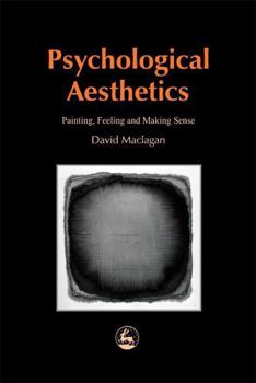 Paperback Psychological Aesthetics: Painting, Feeling and Making Sense Book