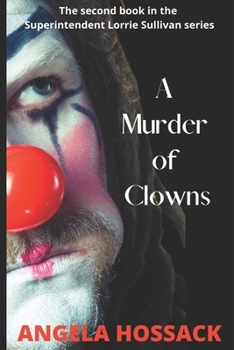 A Murder of Clowns: The Second Book in the Superintendent Lorrie Sullivan Series