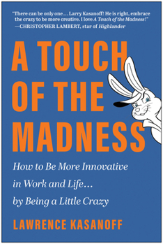 Hardcover A Touch of the Madness: How to Be More Innovative in Work and Life . . . by Being a Little Crazy Book