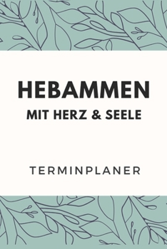 Hebammen mit Herz & Seele Terminplaner: Hebamme Kalender 2020 | Terminkalender A5, Hebammen Planer & Notizbuch (German Edition)
