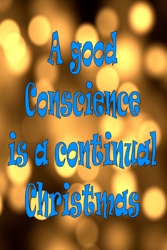 Paperback A good conscience is a continual christmas: Christmas Journal & Planner: Lined writing notebook journal, Beautiful Gift Book