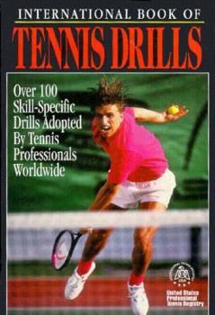 Paperback International Book of Tennis Drills: Over 100 Skill-Specific Drills Adopted by Tennis Professionals Worldwide Book