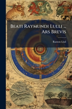 Paperback Beati Raymundi Lulli ... Ars Brevis [French] Book