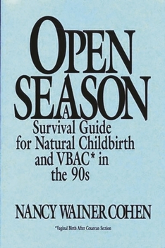 Paperback Open Season: A Survival Guide for Natural Childbirth and Vbac in the 90s Book