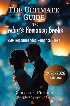 The Ultimate Guide To Today's Romance Books: Discover the Best Romance Novels, Beloved Tropes, and Must-Read Love Stories