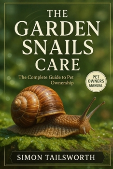 Paperback The Garden Snails Care: The complete guide to pet ownership Book