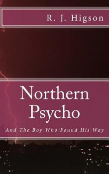 Paperback Northern Psycho: And The Boy Who Found His Way Book