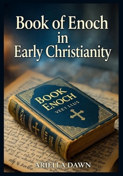 Book of Enoch in Early Christianity: Patristic Commentary, Nicene Creed Context, Jesus Teachings & Waldensian Connections Explored