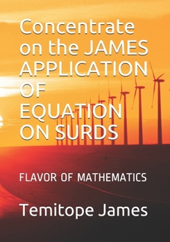 Paperback Concentrate on the JAMES APPLICATION OF EQUATION ON SURDS: Flavor of Mathematics Book