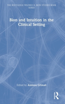 Hardcover Bion and Intuition in the Clinical Setting Book