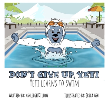 Paperback Don't Give Up, Yeti: Yeti Learns to Swim Book