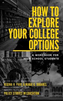 Paperback How To Explore Your College Options: A Workbook for High School Students Book