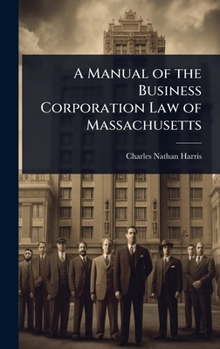 A Manual of the Business Corporation Law of Massachusetts