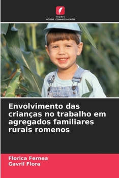 Envolvimento das crianças no trabalho em agregados familiares rurais romenos (Portuguese Edition)