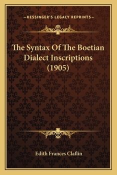 Paperback The Syntax Of The Boetian Dialect Inscriptions (1905) Book