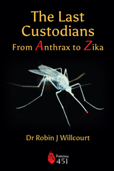 Paperback The Last Custodians: From Anthrax to Zika Book