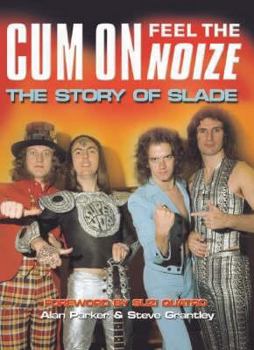 Hardcover Cum On, Feel the Noize: The Story of Slade Book