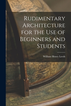 Paperback Rudimentary Architecture for the Use of Beginners and Students Book