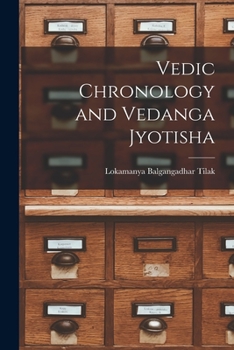 Vedic Chronology and Vedanga Jyotisha - Scholar's Choice Edition