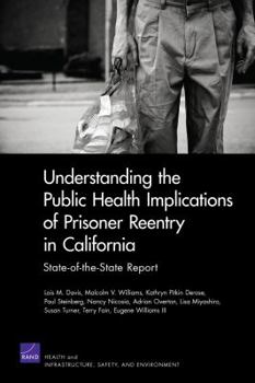 Paperback Understanding the Public Health Implications of Prisoner Reentry in California: State-Of-The-State Report Book
