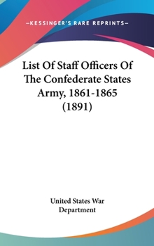 Hardcover List of Staff Officers of the Confederate States Army, 1861-1865 (1891) Book