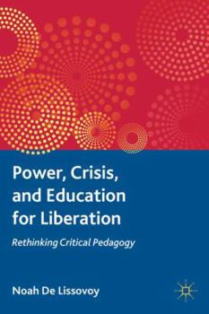 Paperback Power, Crisis, and Education for Liberation: Rethinking Critical Pedagogy Book