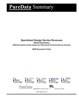 Specialized Design Service Revenues World Summary: 2020 Economic Crisis Impact on Revenues & Financials by Country (PureData World Summary)