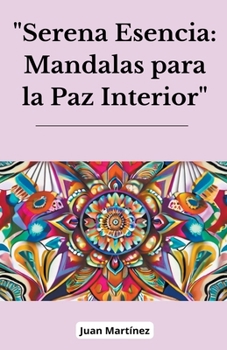 Paperback "Serena Esencia: Mandalas para la Paz Interior" [Spanish] Book