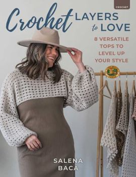 Paperback Crochet Layers to Love: 8 Versatile Tops to Level Up Your Style Book