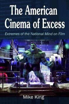 Paperback The American Cinema of Excess: Extremes of the National Mind on Film Book