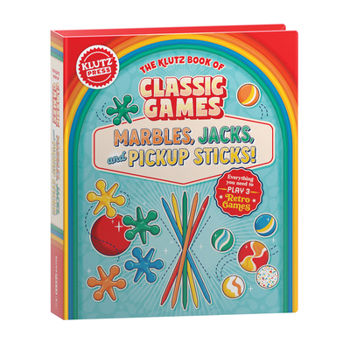 Hardcover The Klutz Book of Classic Games: Marbles, Jacks, and Pickup Sticks! Book