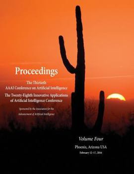 Paperback Proceedings of the Thirtieth AAAI Conference on Artificial Intelligence and the Twenty-Eighth Innovative Applications of Artificial Intelligence Confe Book