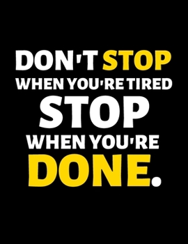 Don't Stop When You're Tired Stop When You're Done : lined professional notebook/journal A perfect office gift for coworkers: Amazing Notebook/Journal/Workbook - Perfectly Sized 8.5x11" - 120 Pages